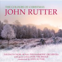 JOHN RUTTER - THE COLOURS OF CHRISTMAS