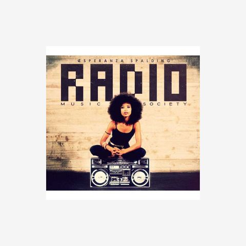 ESPERANZA SPALDING - RADIO MUSIC SOCIETY